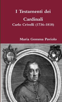 Paperback I Testamenti dei Cardinali: Carlo Crivelli (1736-1818) [Italian] Book