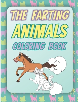 Paperback The Farting Animals Coloring Book: Coloring Book & Fart Activity Book For Kids Book