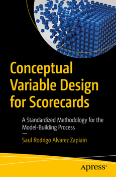 Paperback Conceptual Variable Design for Scorecards: A Standardized Methodology for the Model-Building Process Book