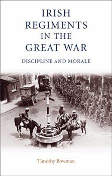 Paperback The Irish Regiments in the Great War: Discipline and Morale Book