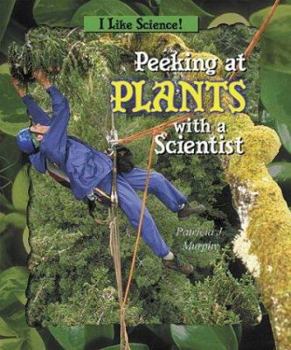 Peeking at Plants With a Scientist - Book  of the I Like Science!