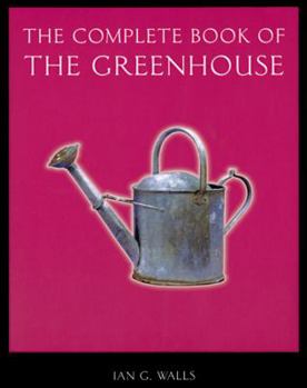 Paperback The Complete Book of the Greenhouse Book
