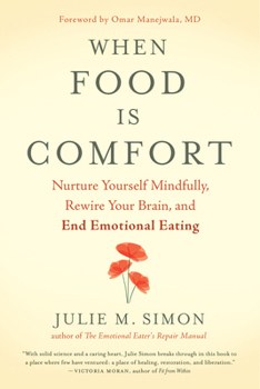 Paperback When Food Is Comfort: Nurture Yourself Mindfully, Rewire Your Brain, and End Emotional Eating Book
