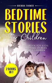 Bedtime Stories For Children (2 Books in 1): The Book for Kids: Bedtime Stories for Children.