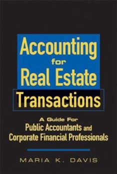Accounting for Real Estate Transactions: A Guide For Public Accountants and Corporate Financial Professionals
