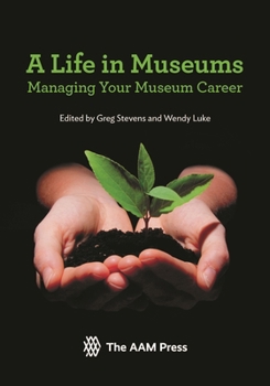 Paperback Life in Museums: Managing Your Museum Career Book
