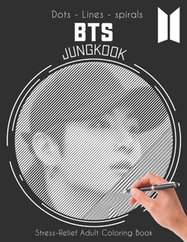 Paperback BTS Jungkook - Dots Lines Spirals: stress relief Coloring Book for adults Book
