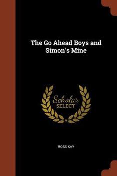 The Go Ahead Boys and Simon's Mine - Book #6 of the Go Ahead Boys