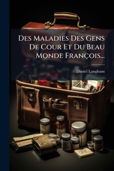 Paperback Des Maladies Des Gens De Cour Et Du Beau Monde François... [French] Book