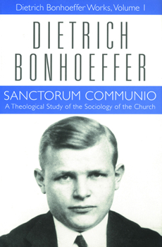 Hardcover Sanctorum Communio: Dietrich Bonhoeffer Works, Volume 1 Book