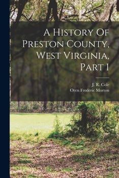 Paperback A History Of Preston County, West Virginia, Part 1 Book