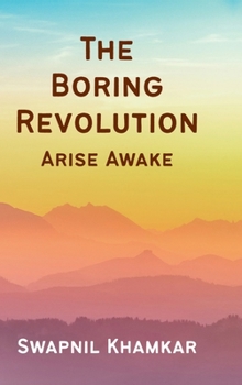 Hardcover The Boring Revolution: Arise Awake Book