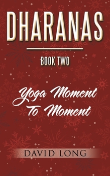 Paperback Dharanas Book Two: Yoga Moment to Moment Book