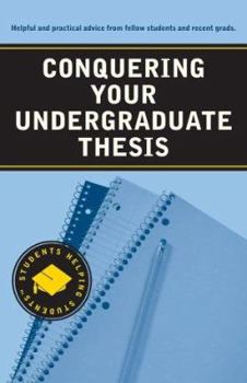 Conquering Your Undergraduate Thesis (Students Helping Students series)