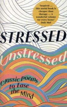 Paperback Stressed, Unstressed: Classic Poems to Ease the Mind Book
