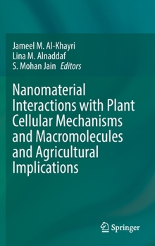 Hardcover Nanomaterial Interactions with Plant Cellular Mechanisms and Macromolecules and Agricultural Implications Book