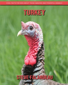 Paperback Turkey - Cool Facts for Kids About These Amazing and Powerful Animals Book
