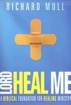 Paperback Lord Heal Me: A Biblical Foundation for Modern Healing Ministry Book