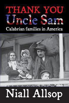 Paperback Thank you Uncle Sam: From Calabria to America: Family stories of emigration Book