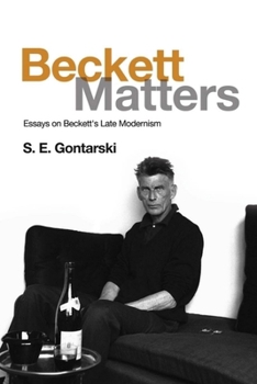 Paperback Beckett Matters: Essays on Beckett's Late Modernism Book