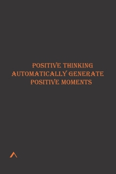 Paperback positive thinking automatically generate positive moments: Lined notebook motivation quote 110 page (6*9) positive think Book