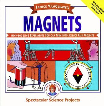 Paperback Janice Vancleave's Magnets: Mind-Boggling Experiments You Can Turn Into Science Fair Projects Book