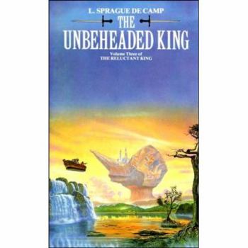 The Unbeheaded King - Book #3 of the Reluctant King