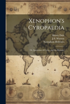 Paperback Xenophon's Cyropaedia: Or, Institution of Cyrus, and the Helenics Book