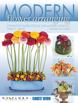 Paperback Modern Flower Arranging: Step-By-Step Instructions for Modern Designs Book