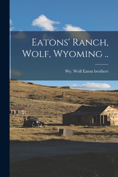 Paperback Eatons' Ranch, Wolf, Wyoming .. Book