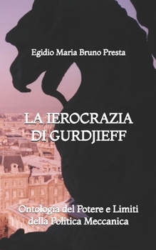La Ierocrazia di Gurdjieff: Ontologia del Potere e Limiti della Politica Meccanica