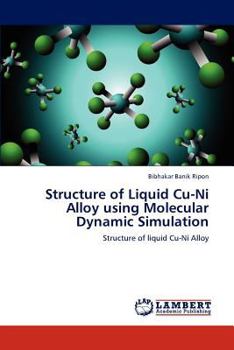 Paperback Structure of Liquid Cu-Ni Alloy Using Molecular Dynamic Simulation Book