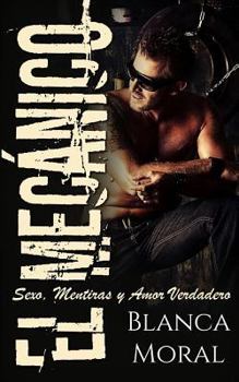 Paperback El Mecánico: Sexo, Mentiras y Amor Verdadero [Spanish] Book