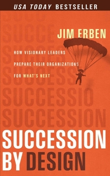 Hardcover Succession by Design: How Visionary Leaders Prepare Their Organization for What's Next Book