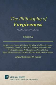 Paperback Philosophy of Forgiveness - Volume II: New Dimensions of Forgiveness Book
