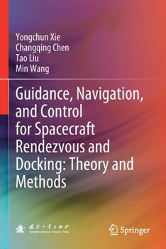 Paperback Guidance, Navigation, and Control for Spacecraft Rendezvous and Docking: Theory and Methods Book