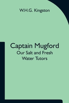 Paperback Captain Mugford: Our Salt and Fresh Water Tutors Book