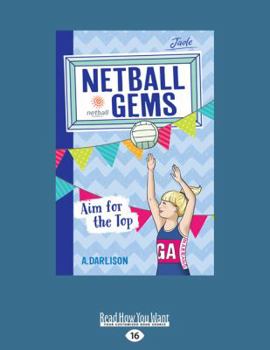 Aim for the Top - Book #5 of the Netball Gems