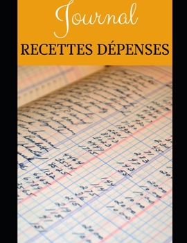 Paperback Journal Recettes D?penses: 200 pages - Micro-entreprises - Auto-entrepreneurs - Professions lib?rales - Associations - D?but d'activit? - Comptab [French] Book