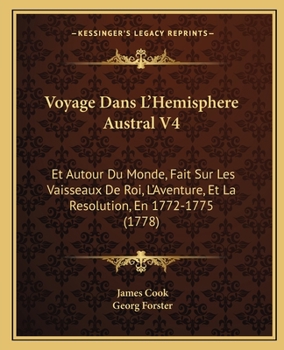 Paperback Voyage Dans L'Hemisphere Austral V4: Et Autour Du Monde, Fait Sur Les Vaisseaux De Roi, L'Aventure, Et La Resolution, En 1772-1775 (1778) [French] Book