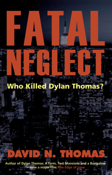 Paperback Fatal Neglect: Who Killed Dylan Thomas? Book