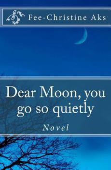 Paperback Dear Moon, you go so quietly: Novel Book