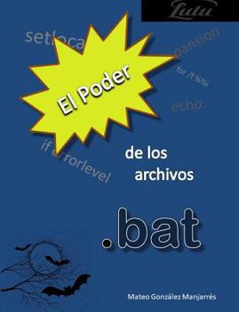 Paperback El poder de los archivos .bat [Spanish] Book