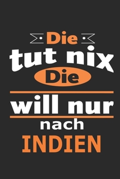 Die tut nix Die will nur nach Indien: Notizbuch mit 110 Seiten, ebenfalls Nutzung als Dekoration in Form eines Schild bzw. Poster m�glich