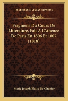 Paperback Fragmens Du Cours De Litterature, Fait A L'Athenee De Paris En 1806 Et 1807 (1818) [French] Book