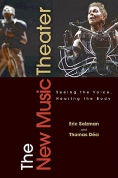 Hardcover The New Music Theater: Seeing the Voice, Hearing the Body Book
