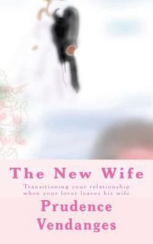 The New Wife: Transitioning your relationship when your lover leaves his wife