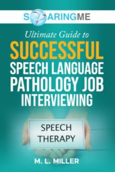 SoaringME The Ultimate Guide to Successful Speech Language Pathology Job Interviewing
