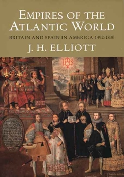 Paperback Empires of the Atlantic World: Britain and Spain in America 1492-1830 Book