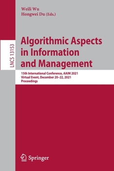 Paperback Algorithmic Aspects in Information and Management: 15th International Conference, Aaim 2021, Virtual Event, December 20-22, 2021, Proceedings Book